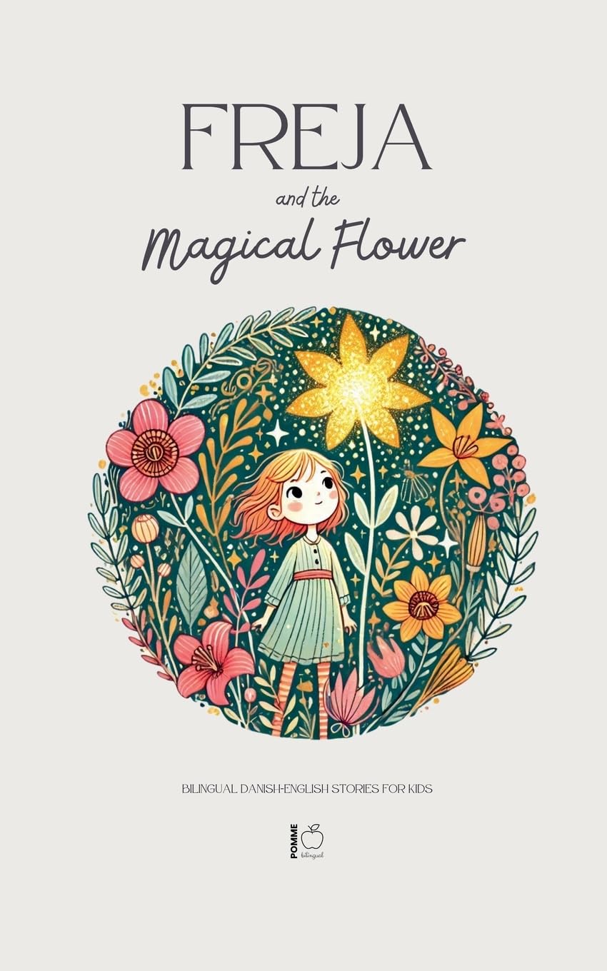 Freja and the Magical Flower: Bilingual Danish-English Stories for Kids