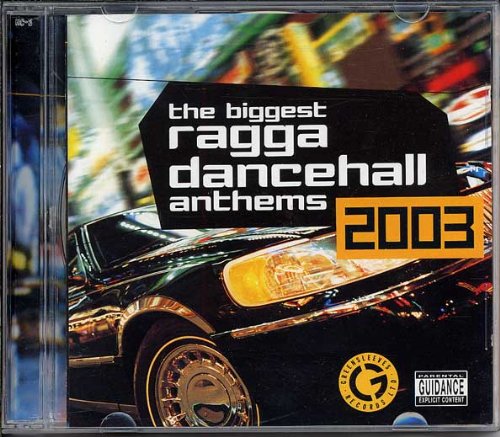Biggest Ragga Dancehall Anthems 2003