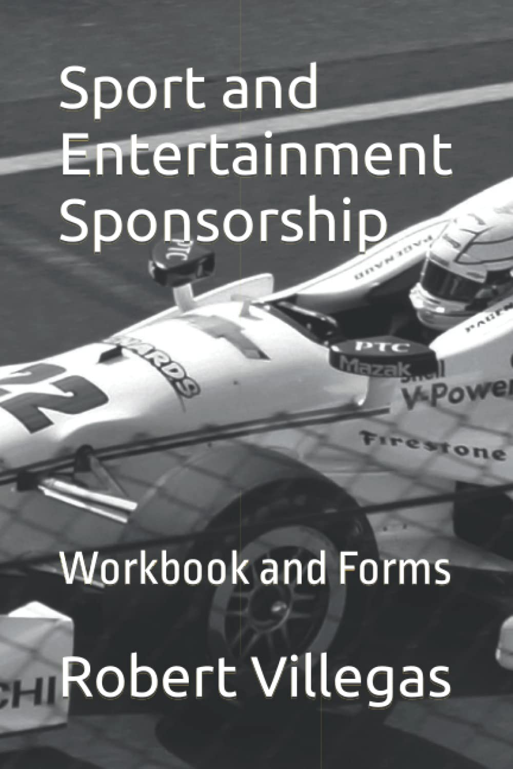 Sport and Entertainment Sponsorship: Workbook and Forms (Finding Sponsors)
