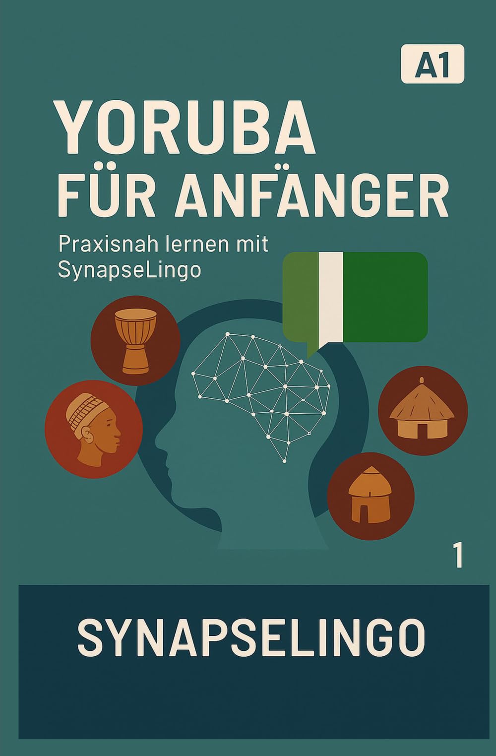 Yoruba für Anfänger: Praxisnah lernen mit SynapseLingo (Yoruba lernen)