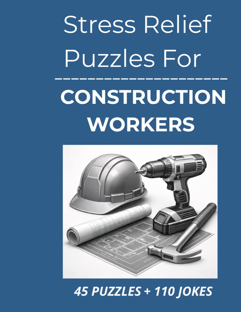 Stress Relief Puzzles for Construction Workers: Straightforward Word Search Puzzles and Dry Humor for Construction Workers After Long Days