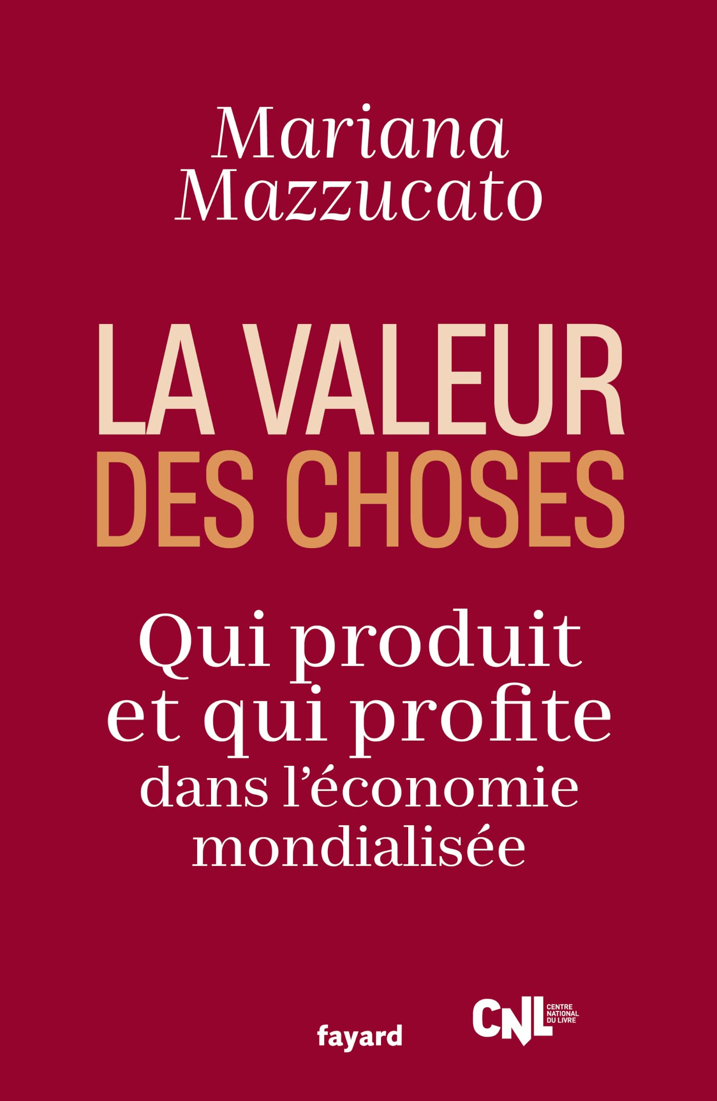 La valeur des choses: Qui produit et qui profite dans l'économie mondial