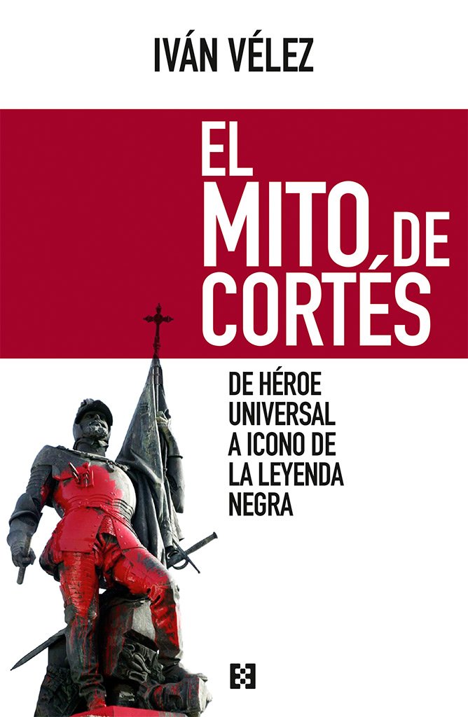 El mito de Cortés: De héroe universal a icono de la Leyenda Negra: 12 (Nuevo Ensayo)
