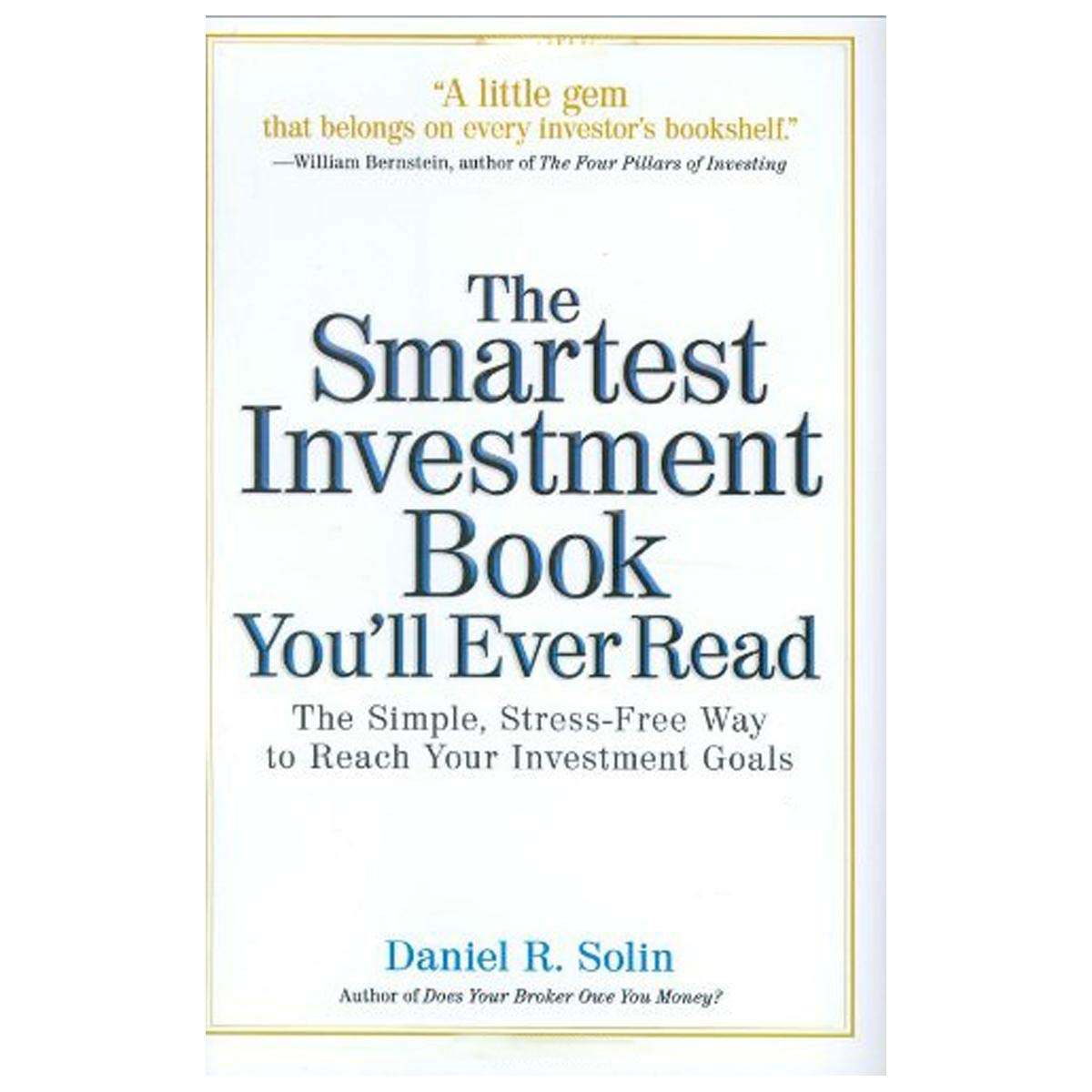 The Smartest Investment Book You'll Ever Read: The Simple, Stress-Free Way to Reach Your Investment Goals