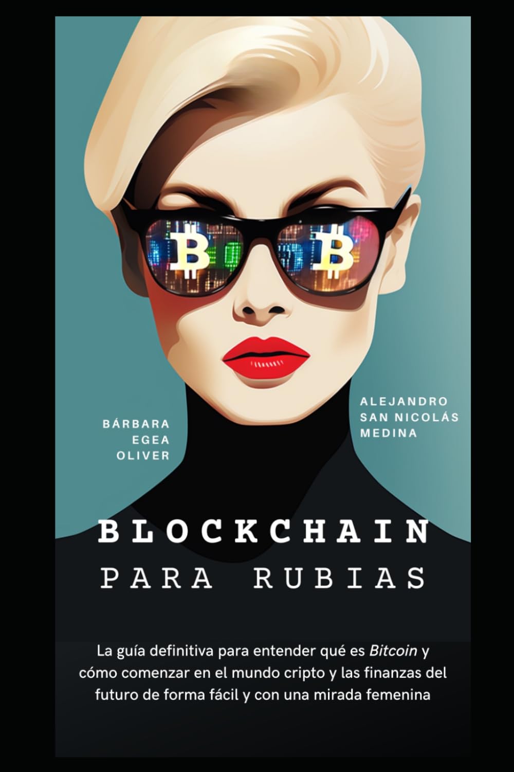 Blockchain Para Rubias: La guía definitiva para entender el futuro sin tecnicismos, con humor y libertad.