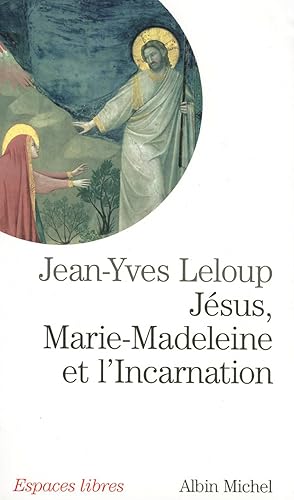 Jésus, Marie-Madeleine et l'Incarnation