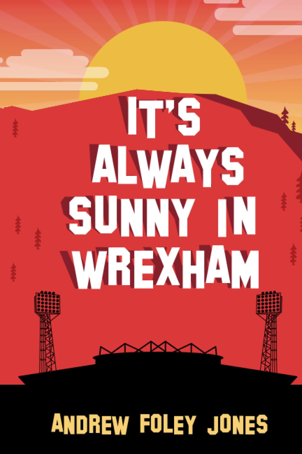 It's Always Sunny In Wrexham (It's Always Sunny In Wrexham The Trilogy)