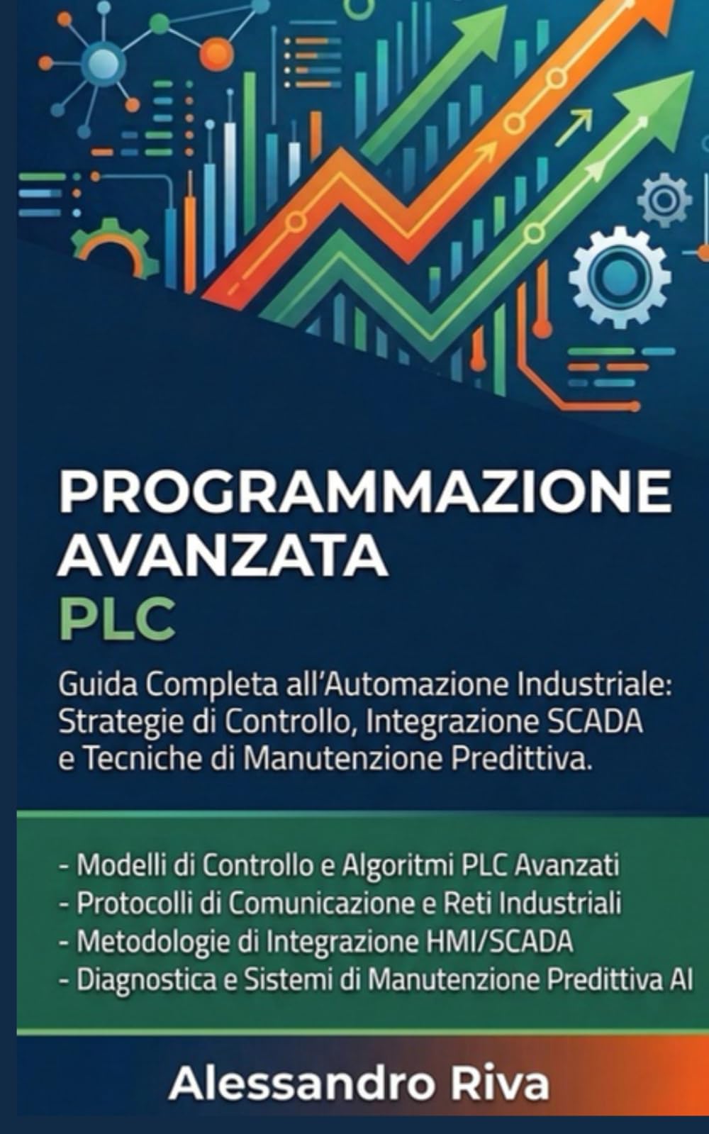 Programmazione Avanzata PLC: Guida Completa all'Automazione Industriale: Strategie di Controllo, Integrazione SCADA e Tecniche di Manutenzione Predittiva