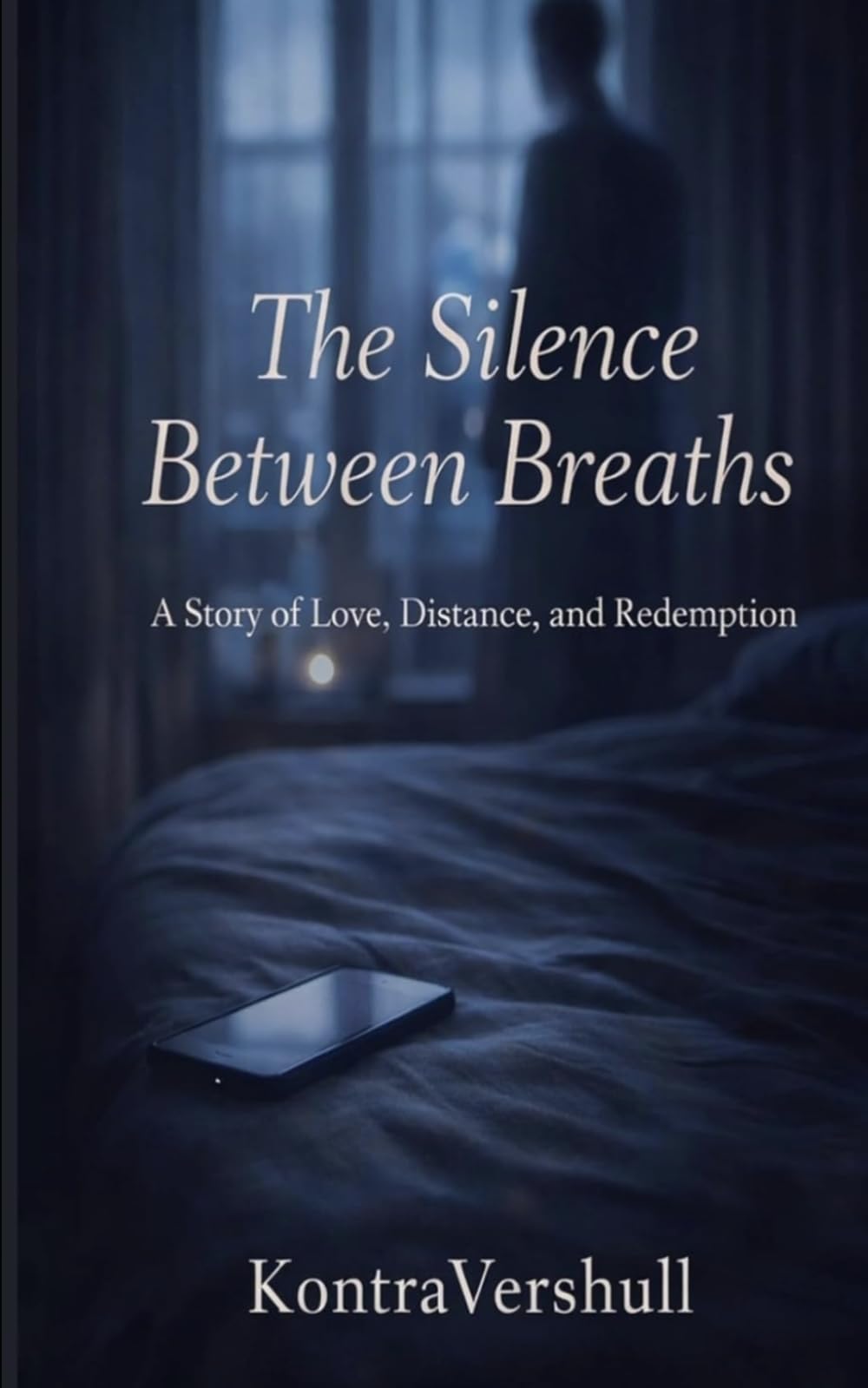 The Silence Between Breaths: A Story of Love, Distance, and Redemption