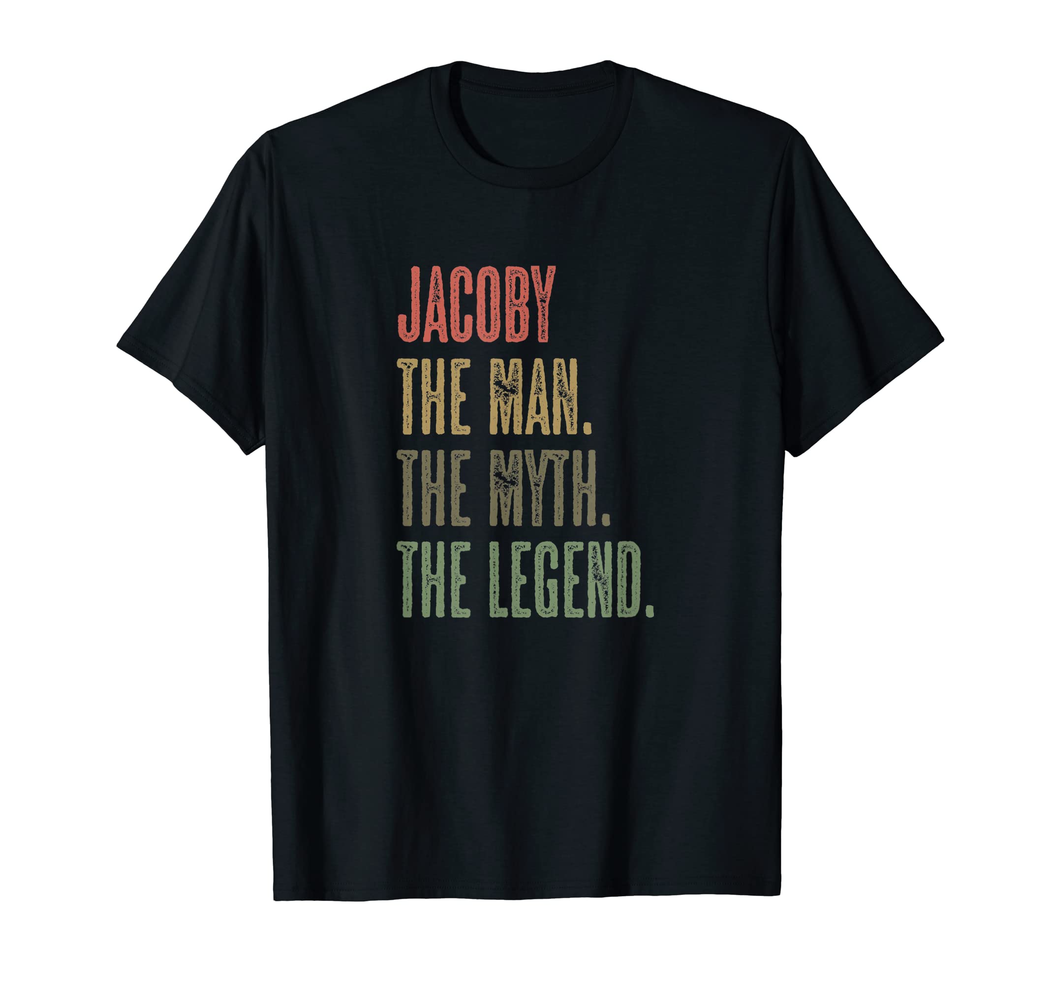 JACOBY the Man the Myth the LEGEND | FUNNY - Men Boys Name T-Shirt