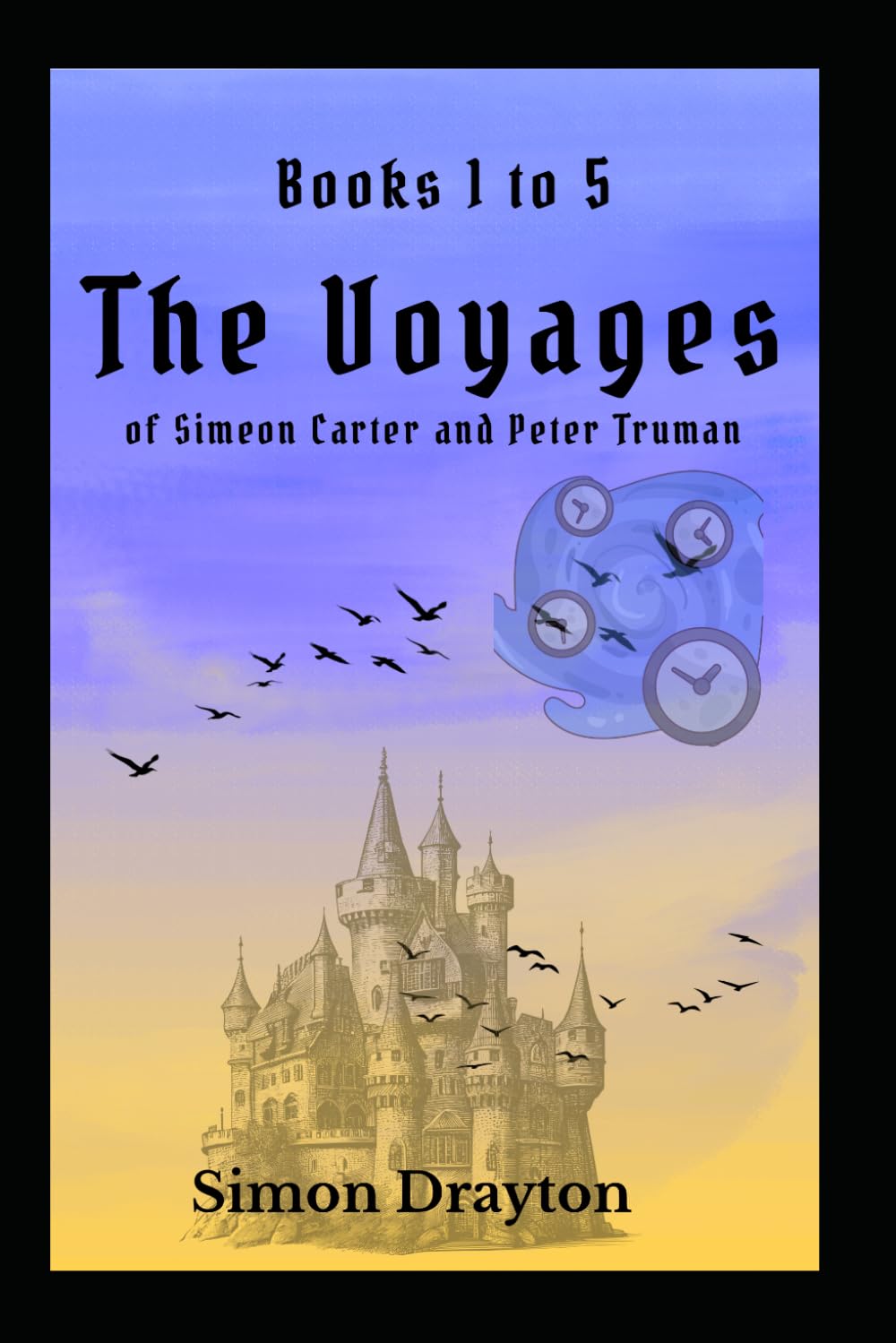 The Voyages of Simeon Carter and Peter Truman: Books 1 to 5