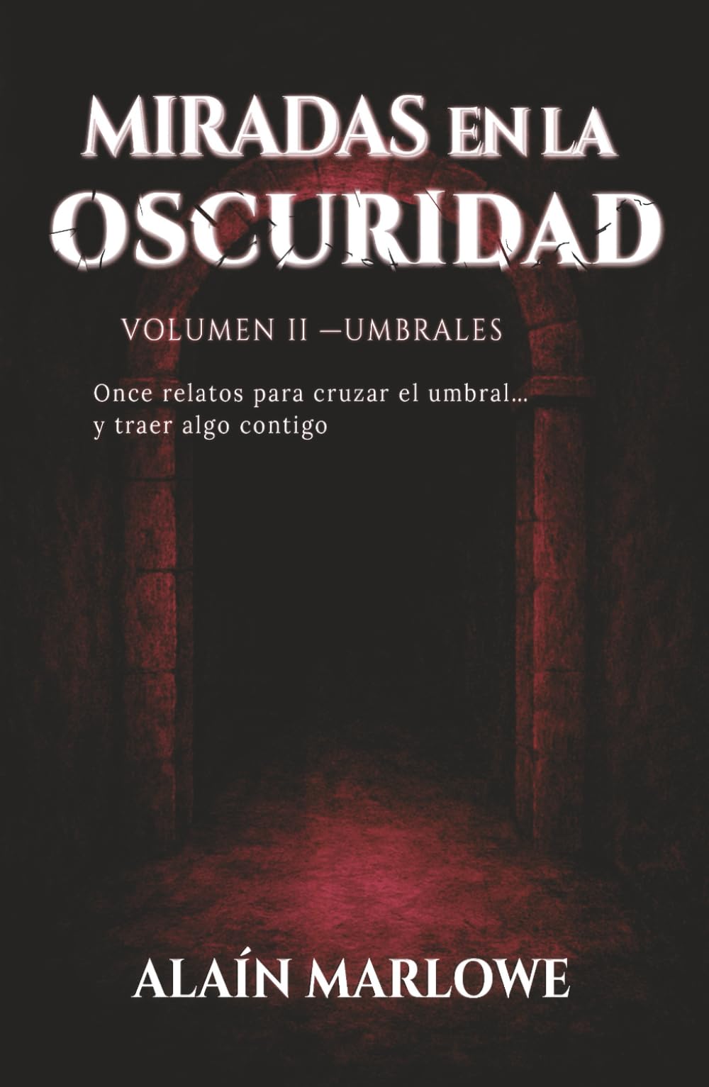 Miradas en la Oscuridad – Volumen II Umbrales: Once relatos para cruzar el umbral... y traer algo contigo