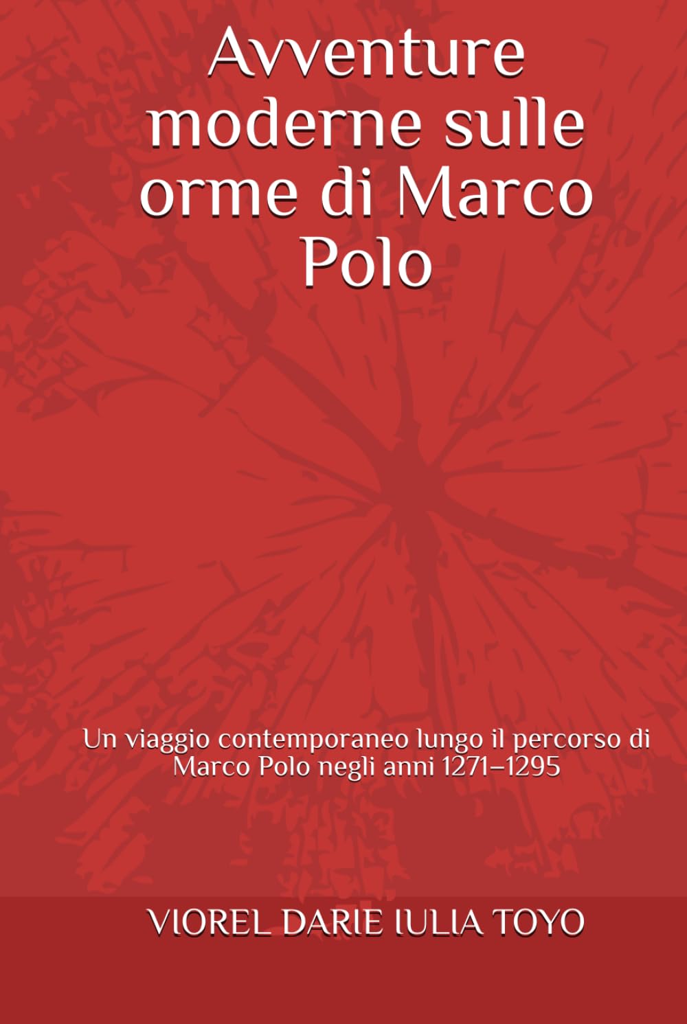Avventure moderne sulle orme di Marco Polo: Un viaggio contemporaneo lungo il percorso di Marco Polo negli anni 1271–1295