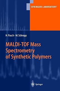 MALDI-TOF Mass Spectrometry of Synthetic Polymers (Springer Laboratory)