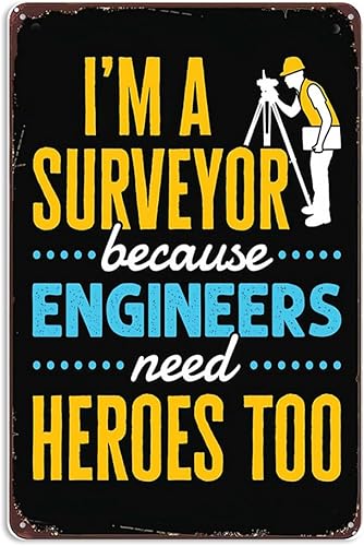 Funny I'm a Surveyor Because Engineers Need Heroes Too Funny Property Topoying - Letrero de pared con texto en inglés "I'm a Surveyor Because