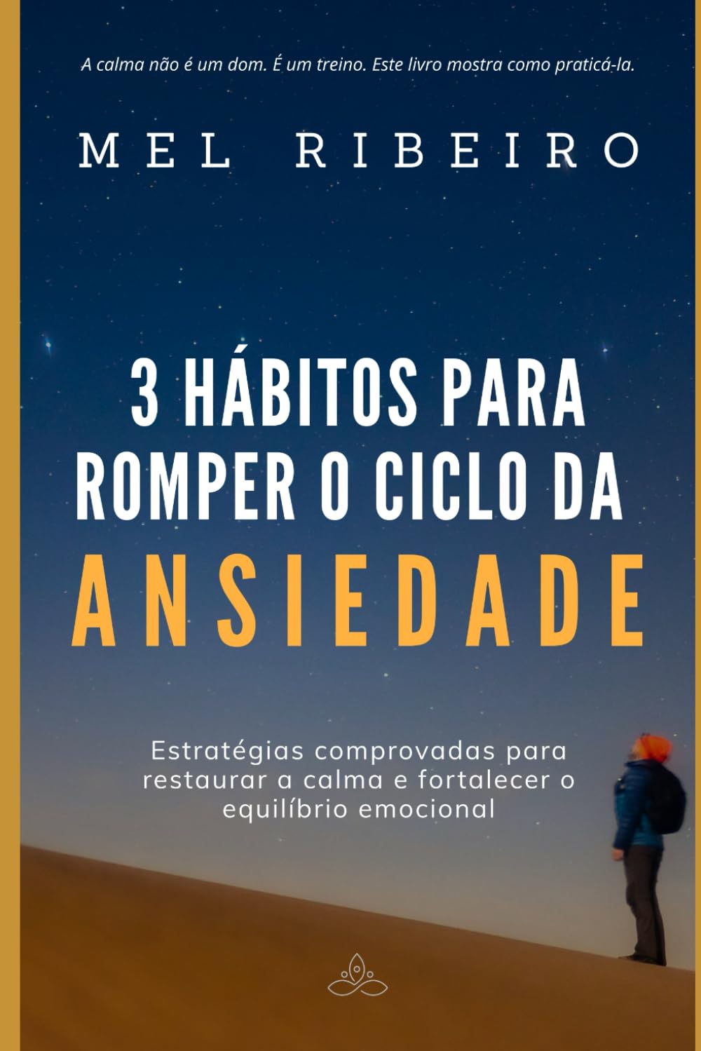 3 hábitos para romper o ciclo da ansiedade: Estratégias comprovadas para restaurar a calma e fortalecer o equilíbrio emocional (Biblioteca de saúde emocional)