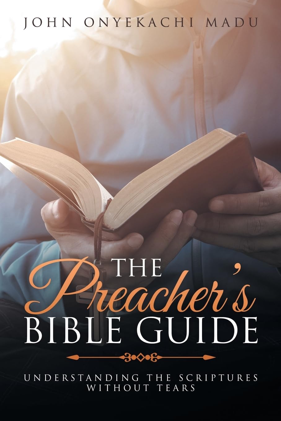 The Preacher's Bible Guide: Understanding the Scriptures Without Tears
