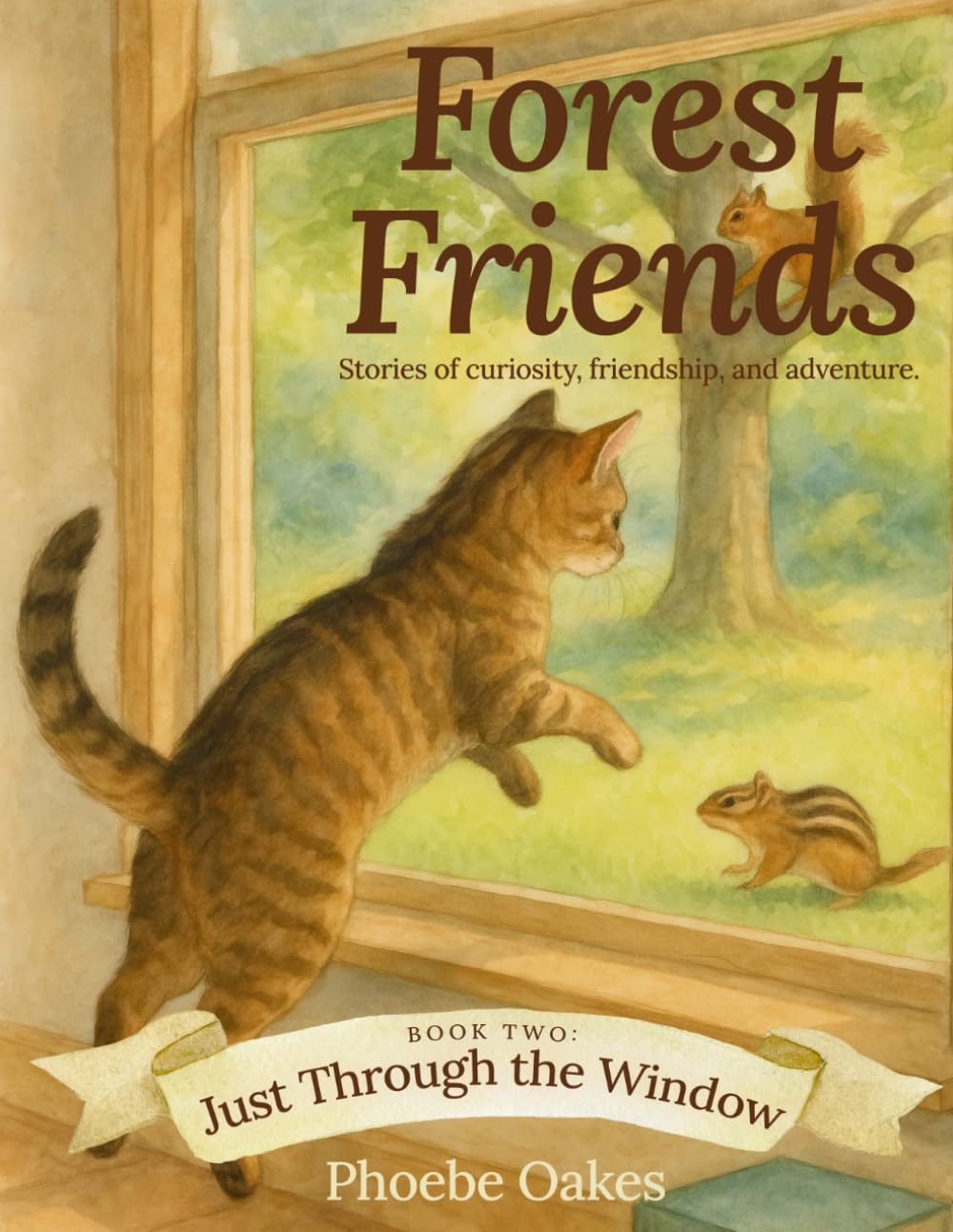Forest Friends - Stories of Curiosity, Friendship, and Adventure: BOOK TWO: Just Through the Window