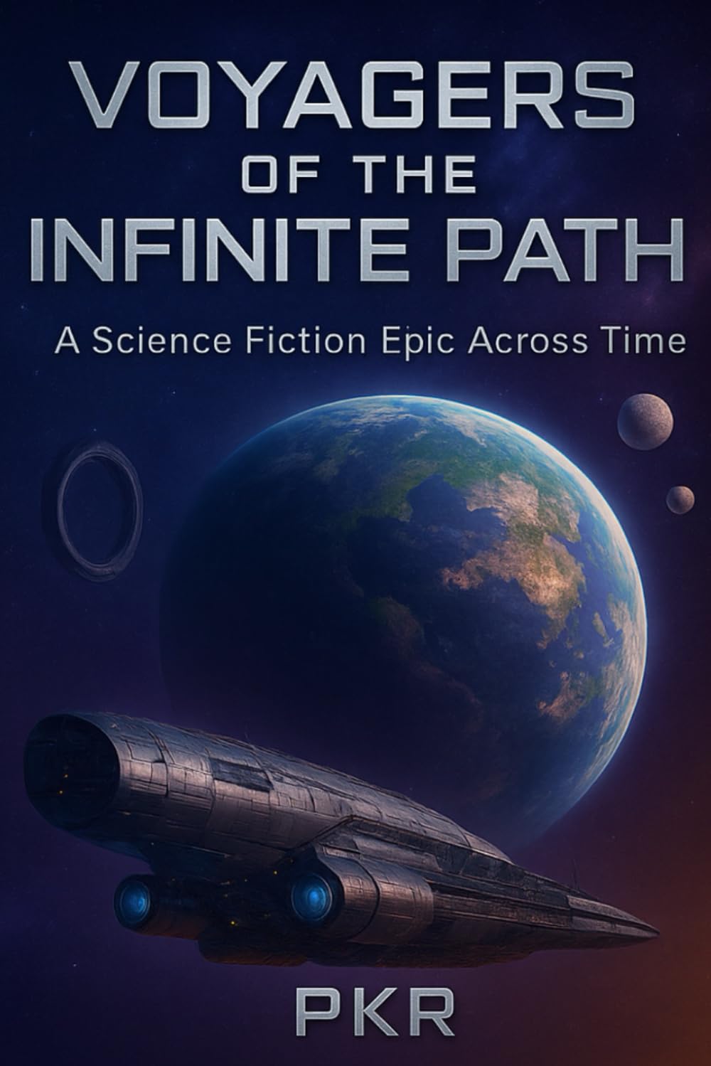 Voyagers of the Infinite Path: An Epic Hard Science Fiction Adventure of Interstellar Exploration, First Contact, and Humanity's Survival Across Time