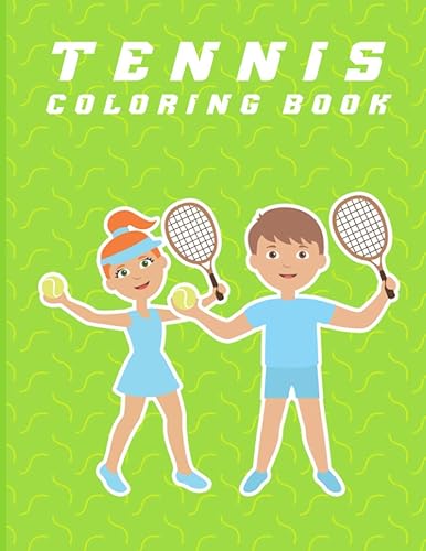 Tennis Coloring Book: Great Coloring Pages For Kids Tennis Coloring Pages for Girls and Boys Sport Game fun relaxing coloring pages