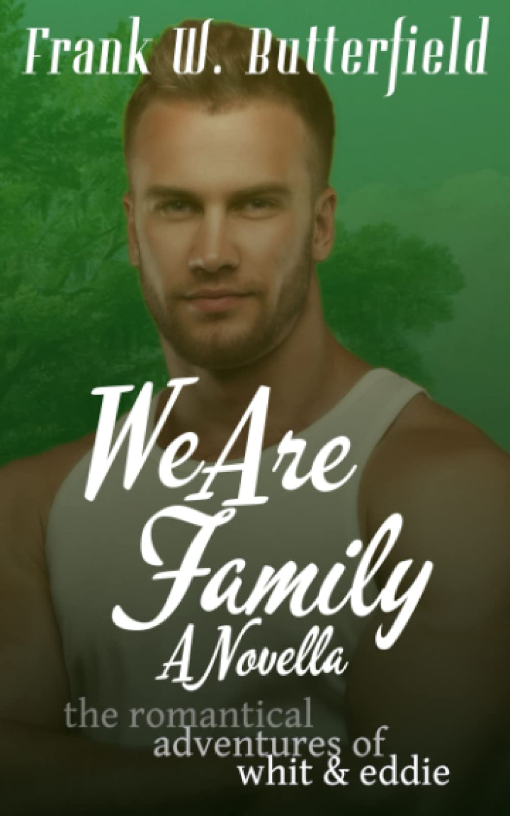 We Are Family: A Novella (The Romantical Adventures of Whit & Eddie)