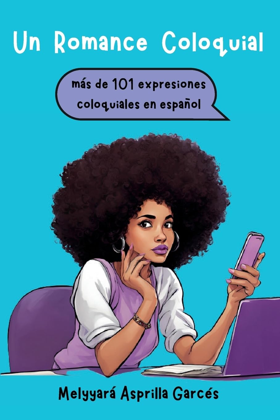Un Romance Coloquial: mas de 101 expresiones coloquiales en español: mas de 101 expresiones coloquiales en español: mas de 101 expresiones coloquiales en espanol