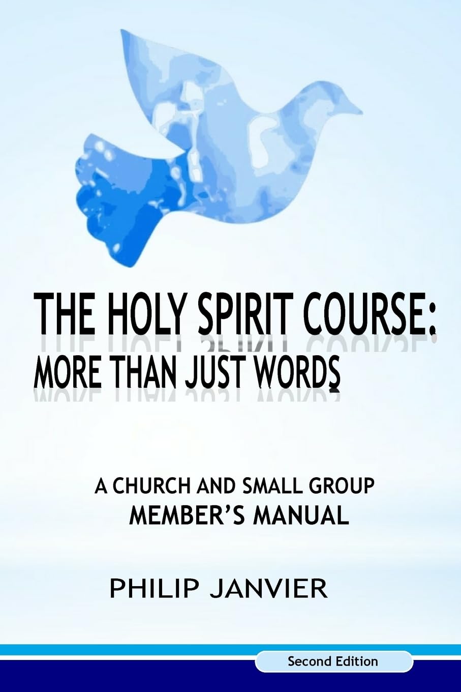 The Holy Spirit Course: More than just Words: A Church and Small Group Member?s Manual (Second Edition): Volume 2