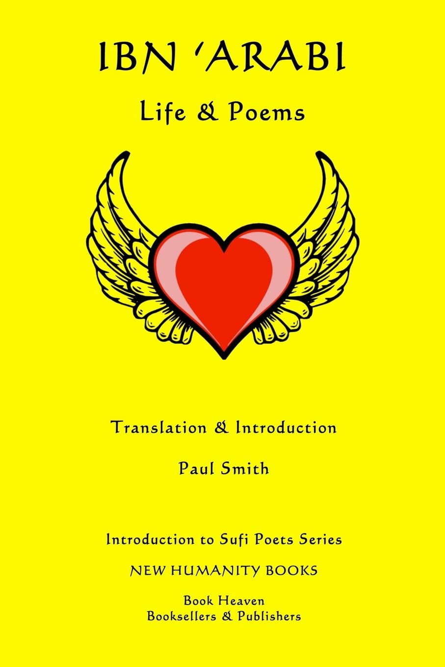 Ibn 'Arabi: Life & Poems: Volume 17 (Introduction to Sufi Poets Series)