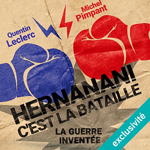 Hernanani - C'est la bataille : La guerre inventée Livre Audio par Michel Pimpant, Quentin Leclerc Hernanani - C'est la bataille : La guerre inventée Livre Audio par Michel Pimpant, Quentin Leclerc