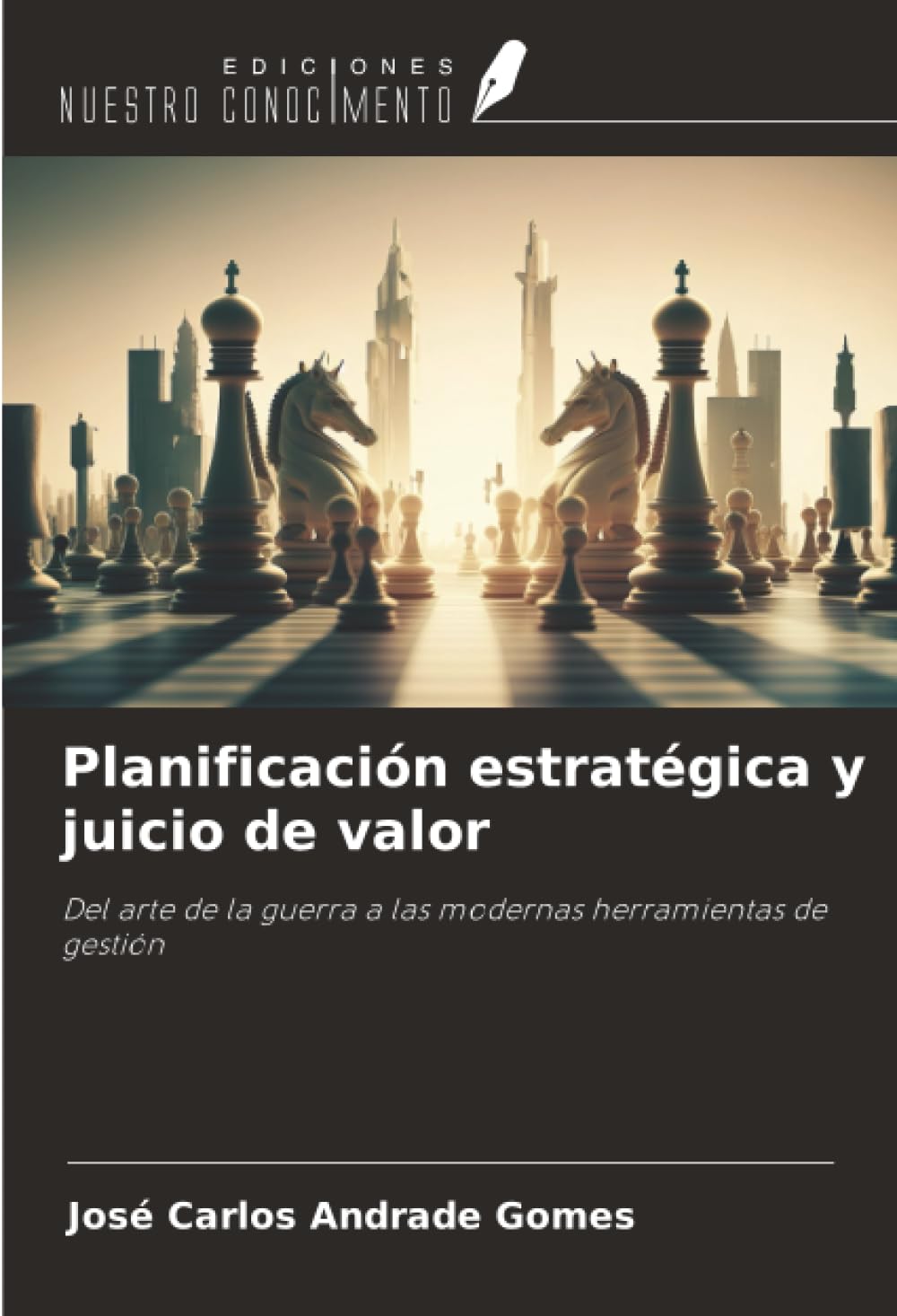 Planificación estratégica y juicio de valor: Del arte de la guerra a las modernas herramientas de gestión