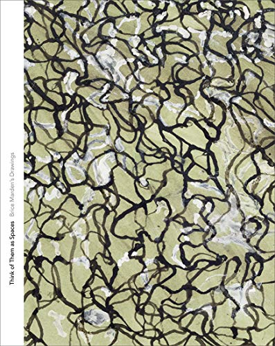 Télécharger Think of Them As Spaces: Brice Marden's Drawings Francais PDF