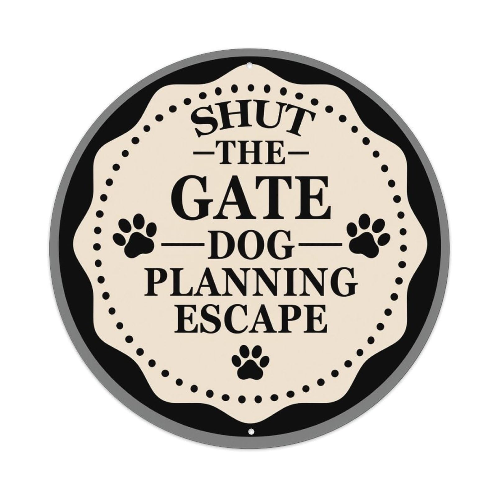 Shut The Gate Dog Planning Escape Round Tin Sign Retro Metal Sign for Cafe Bar Pub Home Game Room Gym Club Wall Decoration Vintage Metal Poster 8x8 Inch