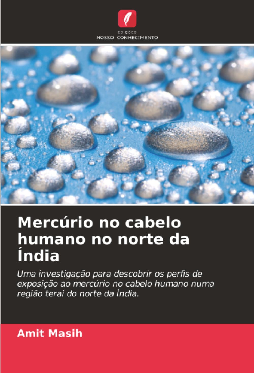 Mercúrio no cabelo humano no norte da Índia: Uma investigação para descobrir os perfis de exposição ao mercúrio no cabelo humano numa região terai do norte da Índia.