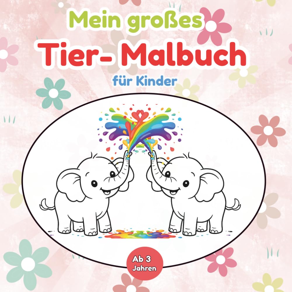 Mein großes Tier-Malbuch für Kinder ab 3 Jahren: Perfekt für Kleinkinder, Vorschule und Kindergarten