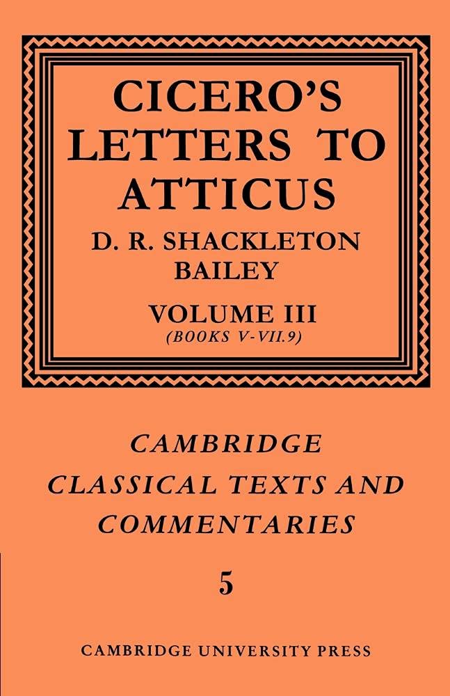 Cicero: Letters Atticus v3 Bk 5-7.9 (Cambridge Classical Texts and Commentaries)