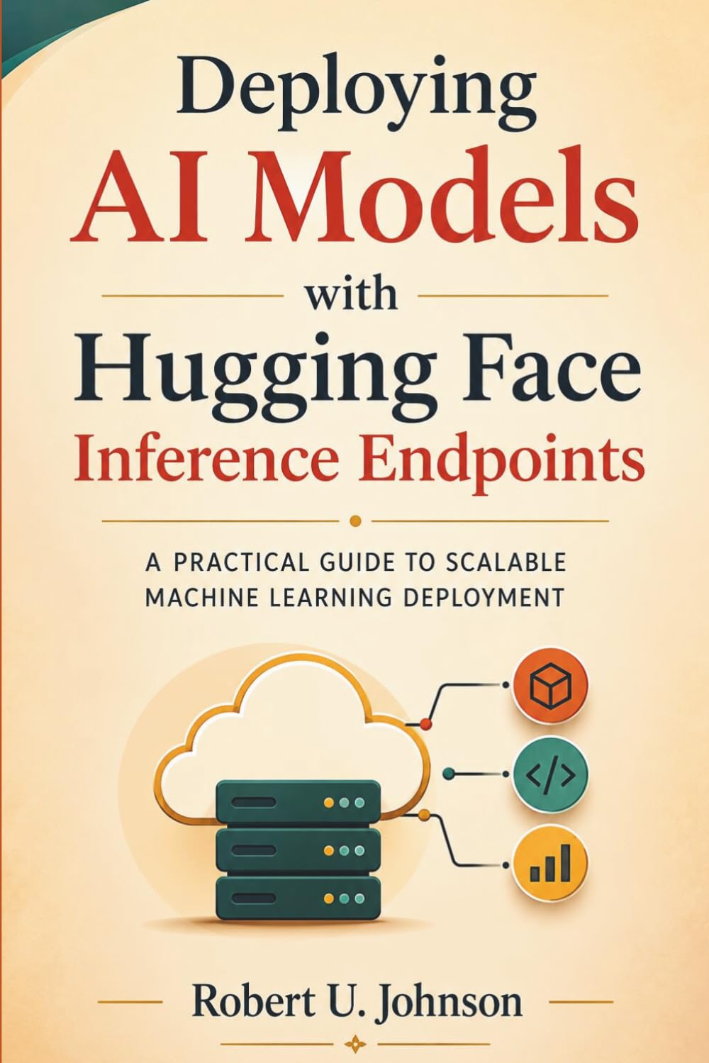 Deploying AI Models with Hugging Face Inference Endpoints: A Practical Guide to Scalable Machine Learning Deployment