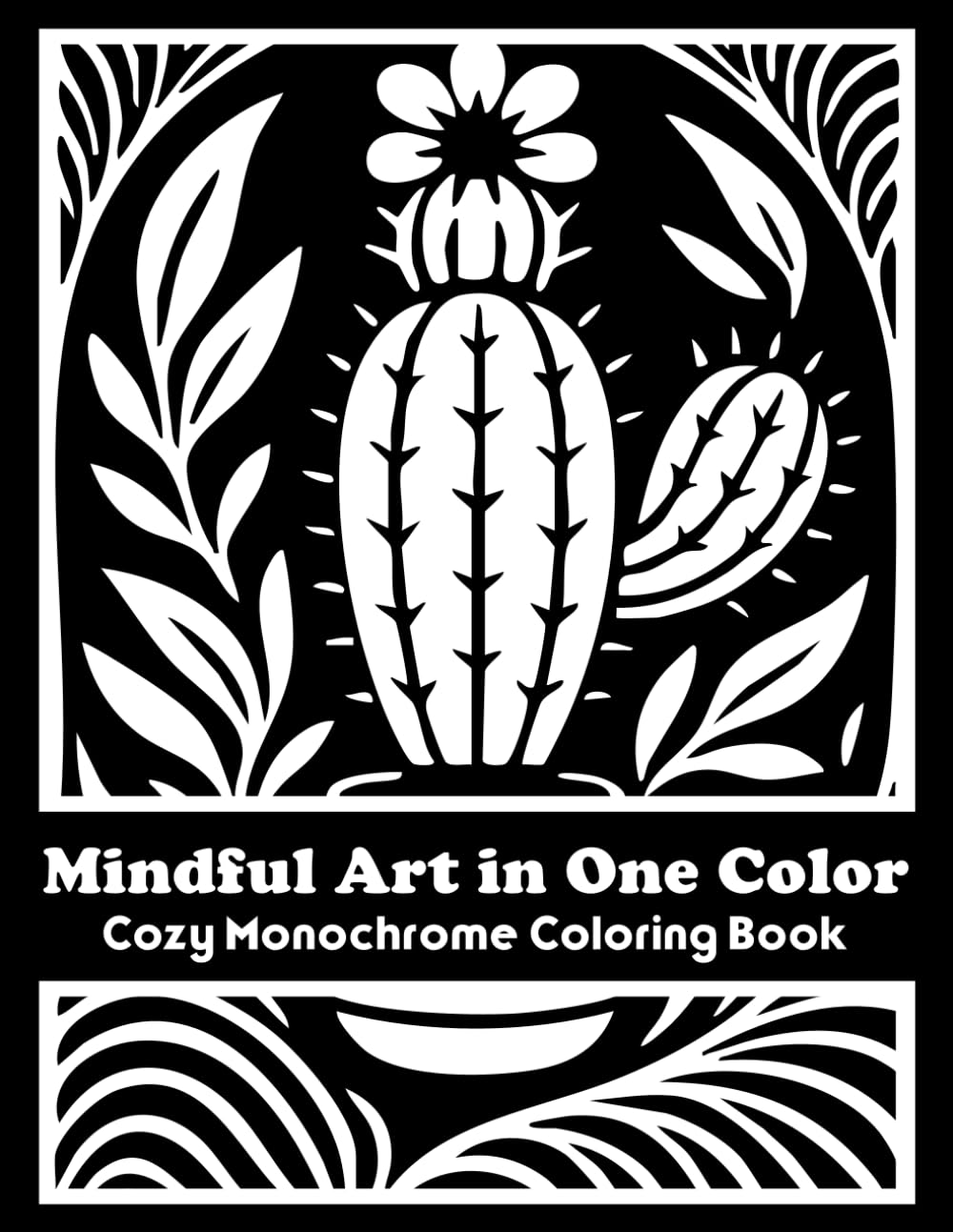 Mindful Art in One Color: Cozy Monochrome Coloring Book For Adults | Minimalist Designs for Stress Relief, Calm and Relaxation (The Monochrome Muse)