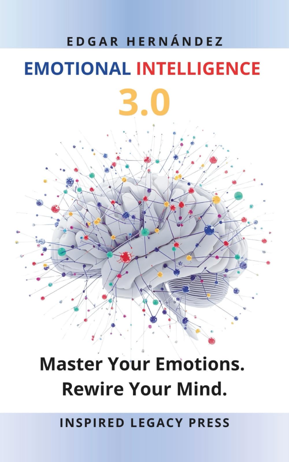 EMOTIONAL INTELLIGENCE 3.0: The Quantum Code of the Human Mind (Inspired Identity)