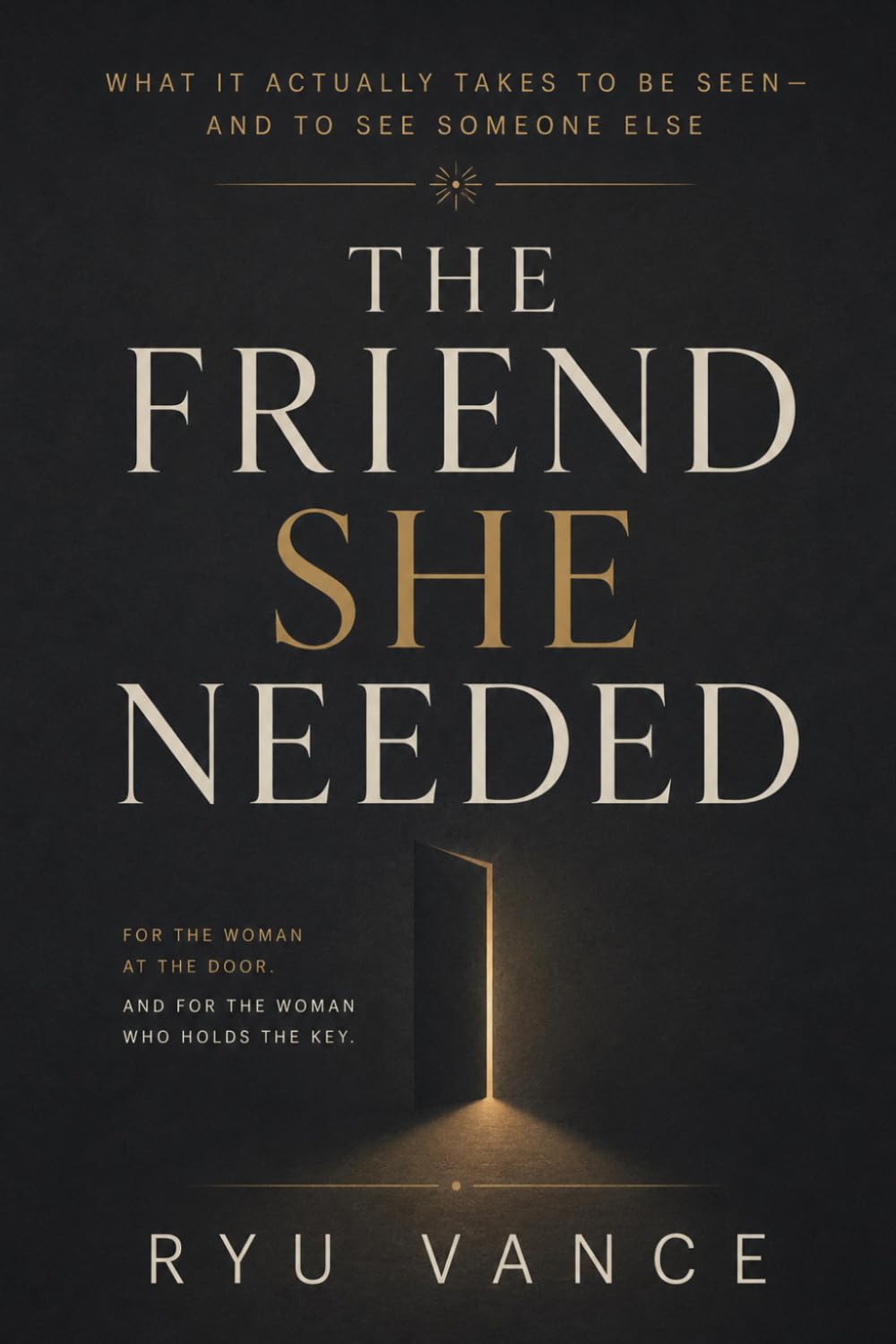 The Friend She Needed: What It Actually Takes to Be Seen — and to See Someone Else