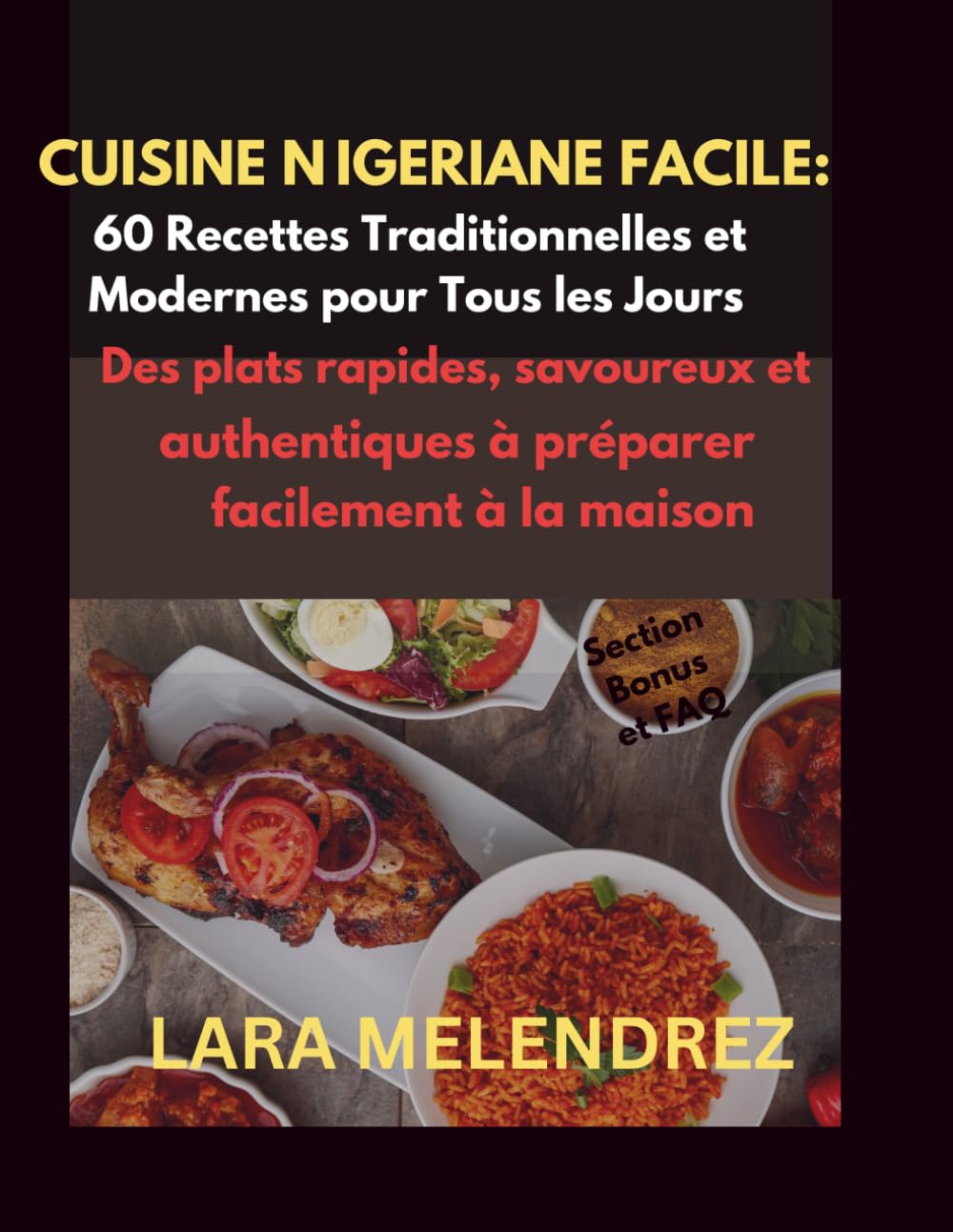 Cuisine Nigériane Facile : 60 Recettes Traditionnelles et Modernes pour Tous les Jours: Des plats rapides, savoureux et authentiques à préparer facilement à la maison