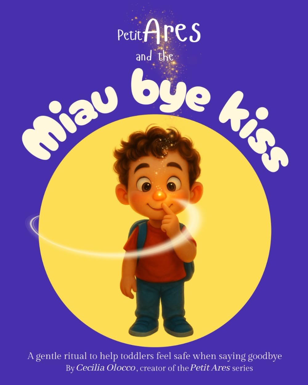 Petit Ares and the Miau Bye Kiss: A gentle ritual to help toddlers feel safe when saying goodbye
