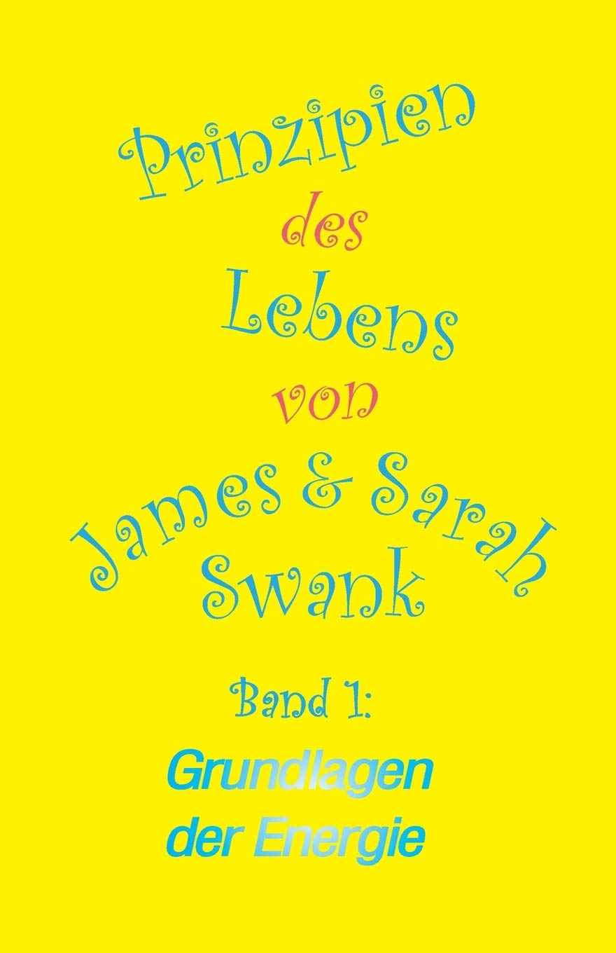 Prinzipien des Lebens Band 1: Grundlagen der Energie (German Edition)