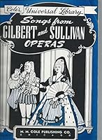 Songs From Gilbert and Sullivan Operas (Cole's Universal Library): Arranged for Voice and Piano with Guitar Chords. B004XVW65O Book Cover