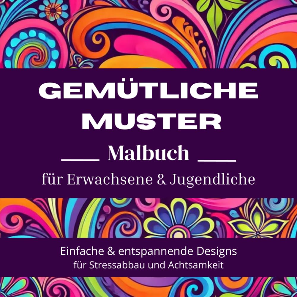 GEMÜTLICHE MUSTER Malbuch für Erwachsene & Jugendliche: Einfache & entspannende Designs für Stressabbau und Achtsamkeit
