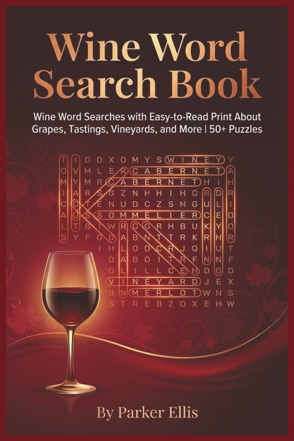 Wine Word Search Book: Wine Word Searches with Easy-to-Read Print About Wines, Grapes, Tastings, Vineyards, and More | 6x9 inches, 115 pages | 50+ ... and Screen-Free Relaxation