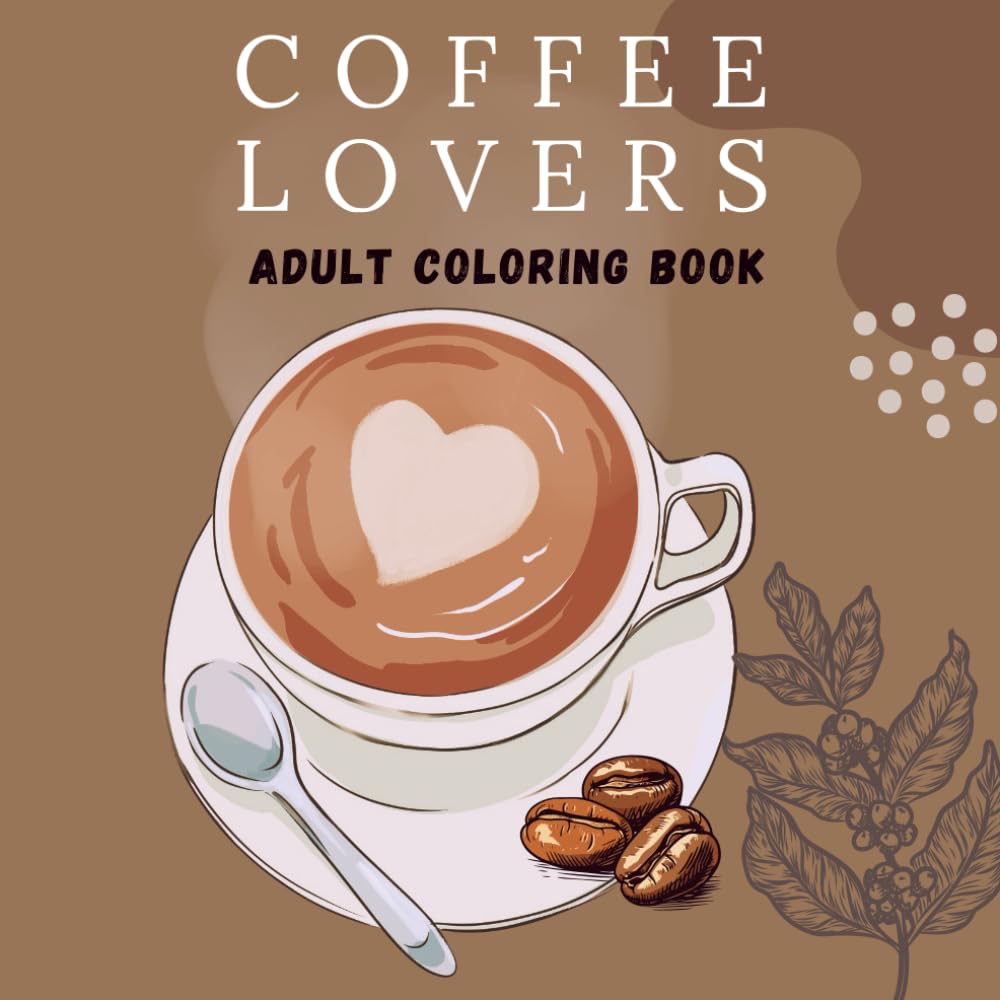 Coffee Lovers Adult Coloring Book