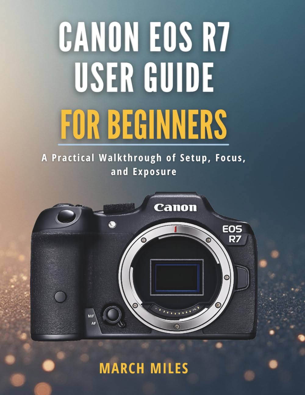 Canon EOS R7 User Guide for Beginners: A Practical Walkthrough of Setup, Focus, and Exposure