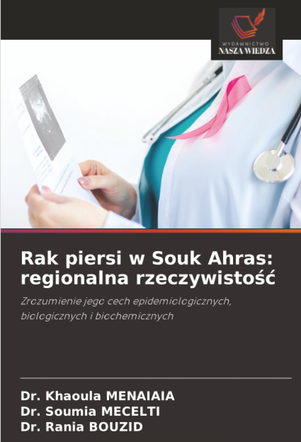 Rak piersi w Souk Ahras: regionalna rzeczywisto¿¿: Zrozumienie jego cech epidemiologicznych, biologicznych i biochemicznych