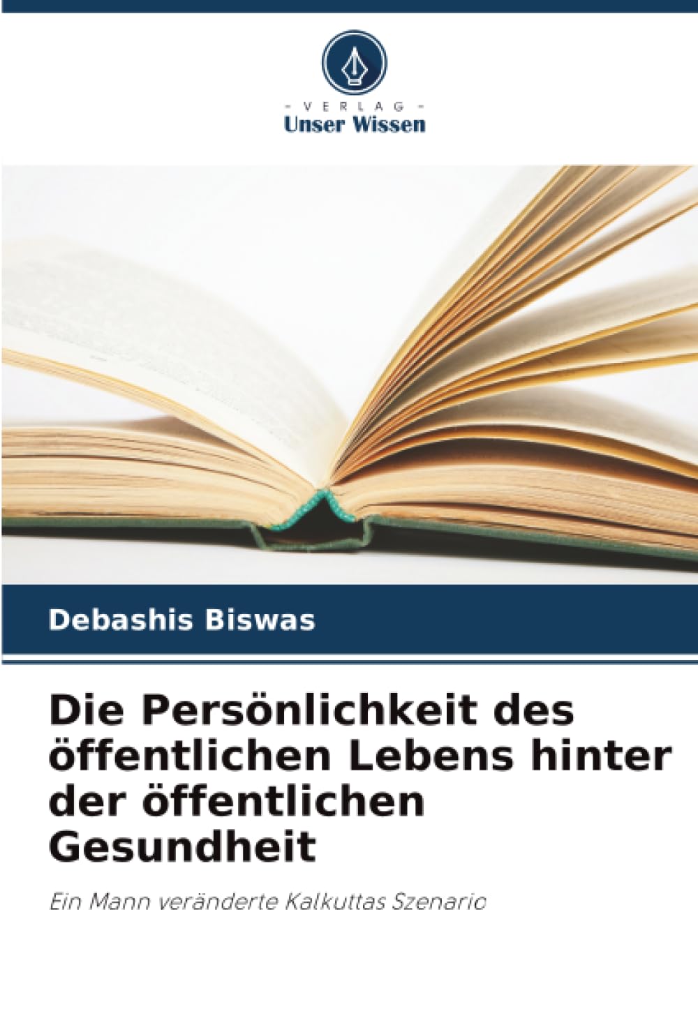 Die Persönlichkeit des öffentlichen Lebens hinter der öffentlichen Gesundheit: Ein Mann veränderte Kalkuttas Szenario
