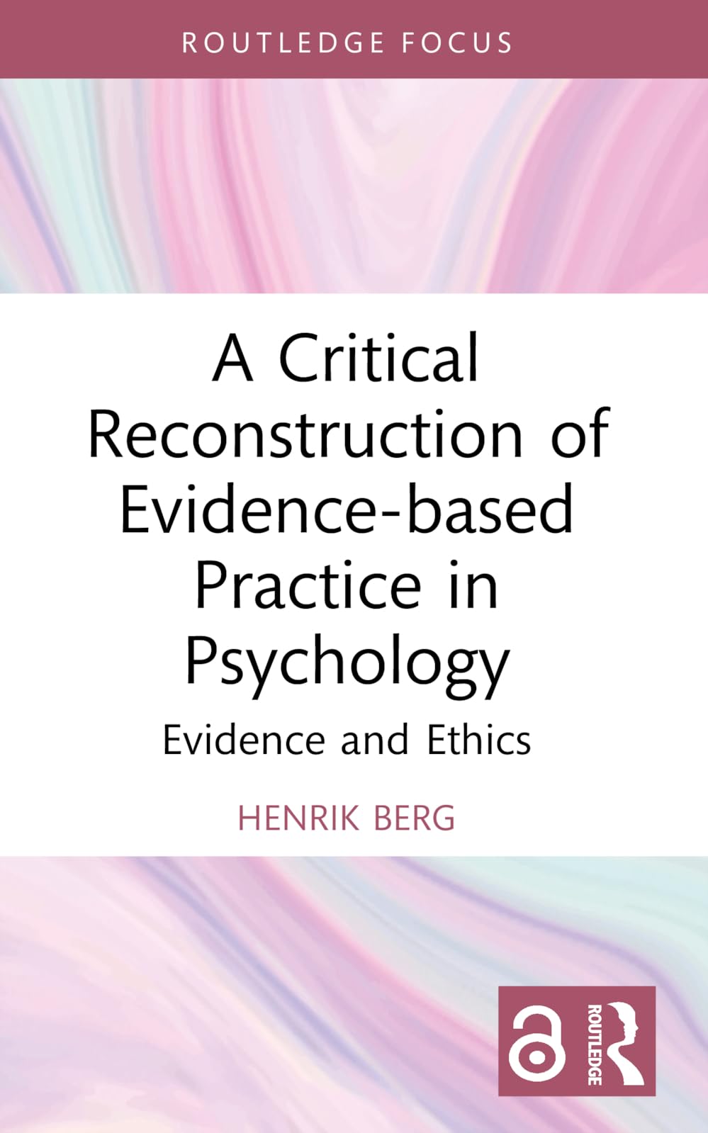 A Critical Reconstruction of Evidence-based Practice in Psychology: Evidence and Ethics (Routledge Focus on Mental Health)